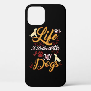 Life Is better With My Dogs iPhone 12 Pro Case