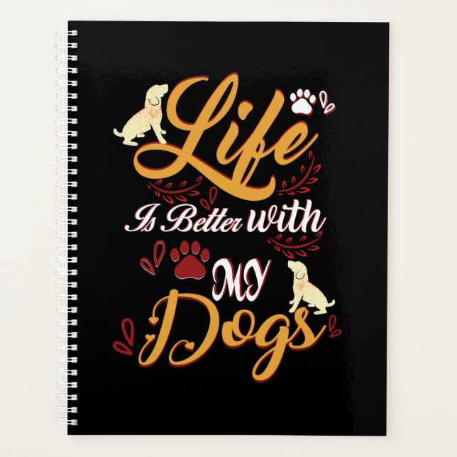 Life Is better With My Dogs Planner (Front)
