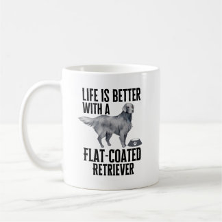 Life Is Better With My Flat-Coated Retriever Dog Coffee Mug