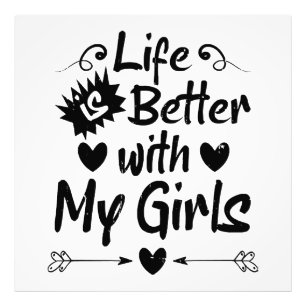 Life is Better with My Girls Photo Print