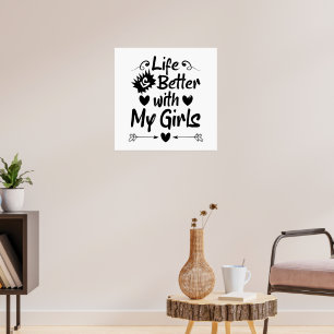 Life is Better with My Girls Poster