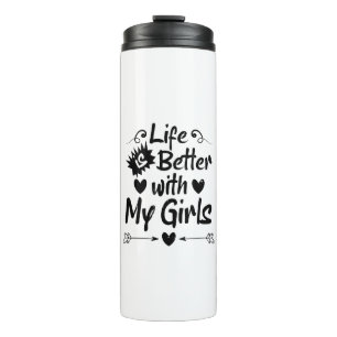 Life is Better with My Girls Thermal Tumbler