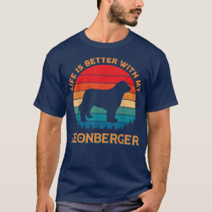 Life is Better With My Leonberger Dog Lover Owner  T-Shirt
