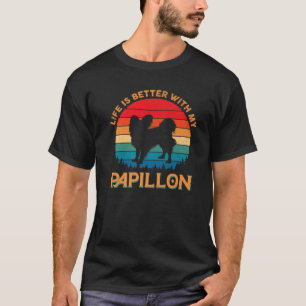 Life Is Better With My Papillon Dog Lover T-Shirt