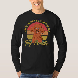 Life Is Better With My Toy Poodle T-Shirt
