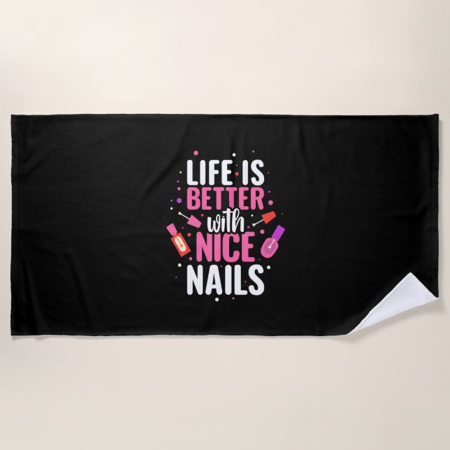 Life Is Better With Nice Nails Beach Towel (Front)