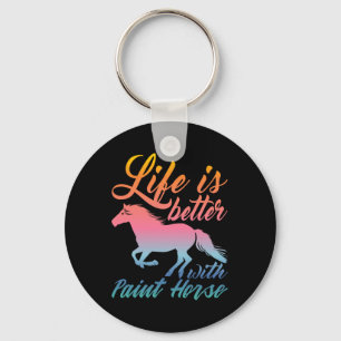 Life Is Better With Paint Horse Equestrians  Keychain