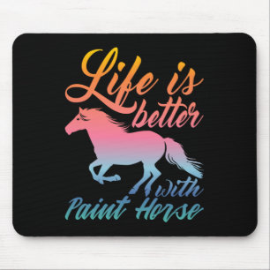 Life Is Better With Paint Horse Equestrians Mouse Pad
