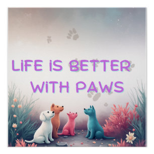 Life is Better with Paws Cute Pet Lover Design Poster