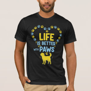 Life is Better with Paws T-Shirt