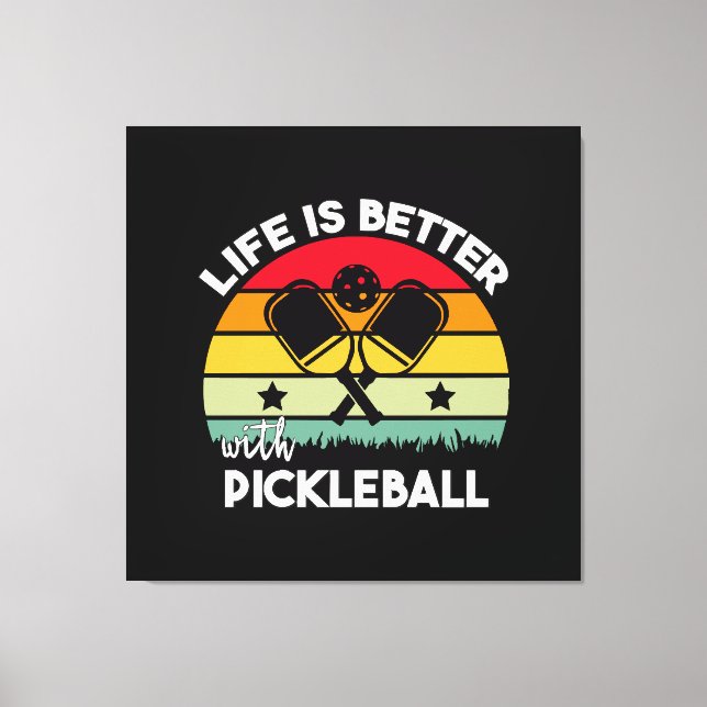 Life is Better with Pickleball Canvas Print (Front)