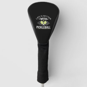 Life Is Better With Pickleball    Golf Head Cover