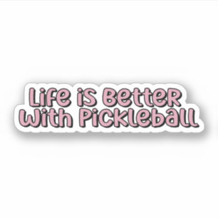 Life is Better with Pickleball Pink Pickleball