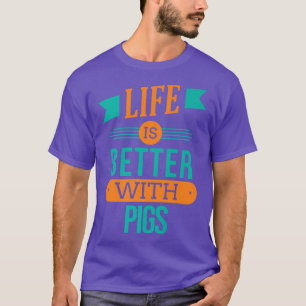 Life Is Better With Pigs Premium3979 T-Shirt