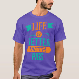 Life Is Better With Pigs Premium3979 T-Shirt