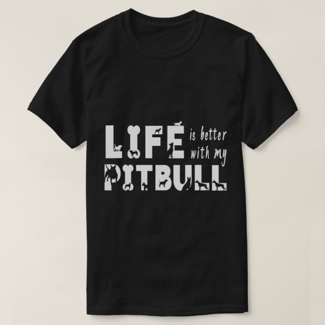 Life is better with Pitbull or American Stafford d T-Shirt (Design Front)