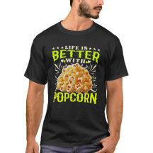 life is better with popcorn