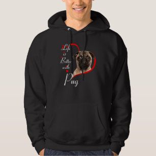 Life Is Better With Pug Hoodie