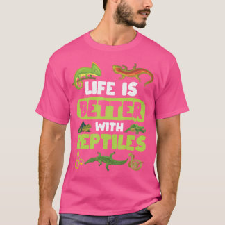 Life Is Better With Reptile Reptile Lovers T-Shirt