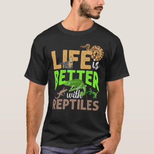 Life Is Better With Reptiles Gecko Chameleon Snake T-Shirt