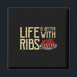 Life Is Better With Ribs - Foodie Bbq Ba  Magnet<br><div class="desc">Life Is Better With Ribs - Foodie Bbq Ba</div>