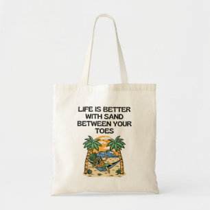 Life is Better with Sand Between Your Toes Tote Bag