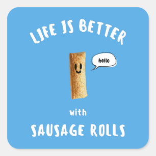 LIFE IS BETTER with SAUSAGE ROLLS Square Sticker