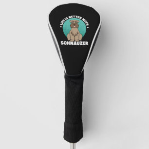 Life Is Better With Schnauzer Golf Head Cover