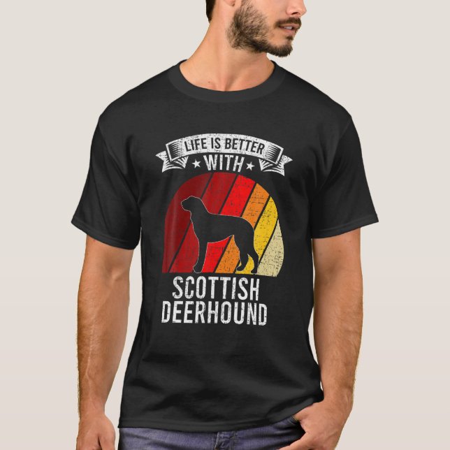 Life Is Better With Scottish Deerhound Dog Lovers T-Shirt (Front)