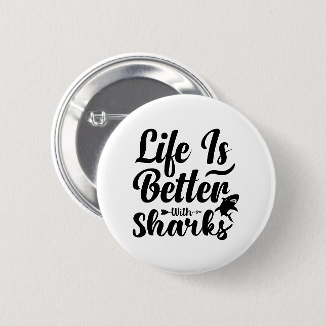 Life is better with Sharks Quote Black and white 2 Inch Round Button (Front & Back)