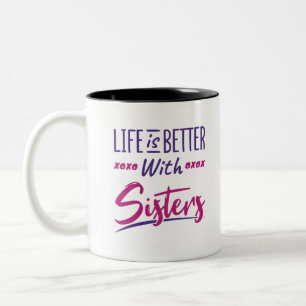 Life Is Better With Sisters Sisterhood Sibling Sis Two-Tone Coffee Mug