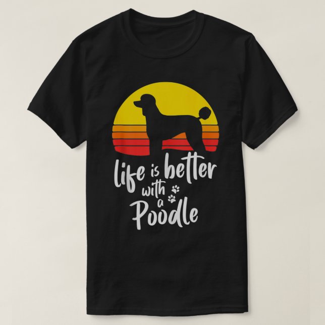 Life Is Better With Standard Poodle Mom Caniche Do T-Shirt (Design Front)