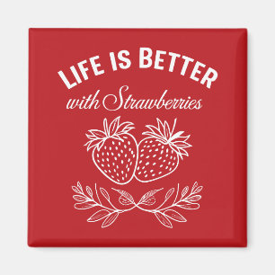 Life Is Better With Strawberries Magnet