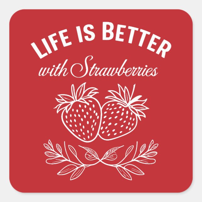 Life Is Better With Strawberries Square Sticker (Front)