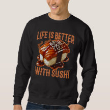life is better with sushi