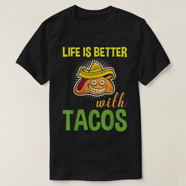 Life Is Better With Tacos Funny  T-Shirt (Design Front)