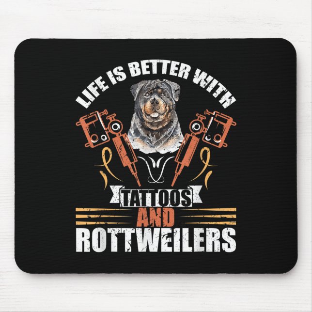 Life Is Better With Tattoos And Rottweilers Dog Mo Mouse Pad (Front)