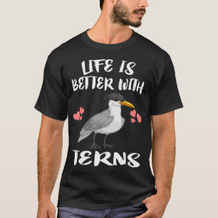 Life Is Better With Terns Bird Birding riding  T-Shirt