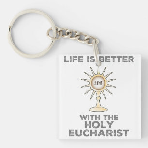 Life is Better with the Holy Eucharist Keychain