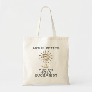 Life is Better with the Holy Eucharist Tote Bag