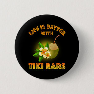 Life Is Better With Tiki Bars 2 Inch Round Button