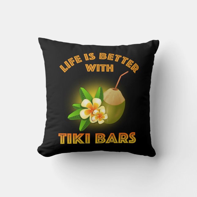 Life Is Better With Tiki Bars Throw Pillow (Front)