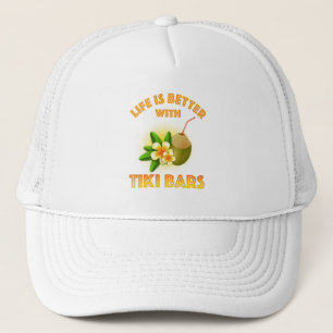 Life Is Better With Tiki Bars Trucker Hat