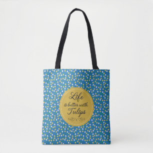 Life is better with Tulips - Blue yellow pattern Tote Bag