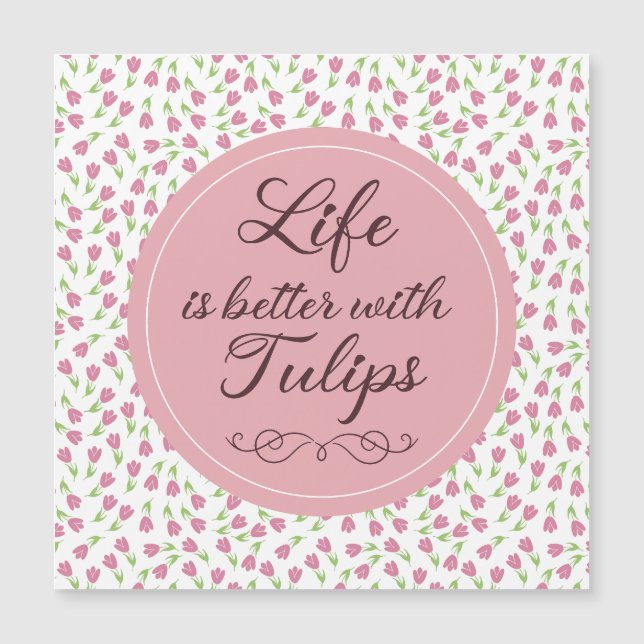 Life is better with Tulips - Patterns (Front)