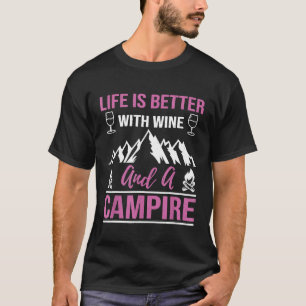 Life is Better with Wine Campfire Funny Camping Ca T-Shirt