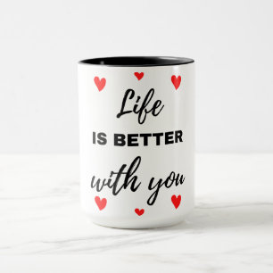 Life Is Better With You Black Mug