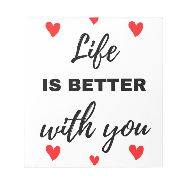 Life Is Better With You Black Notepad (Front)