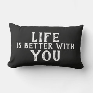 LIFE IS BETTER WITH YOU LUMBAR PILLOW