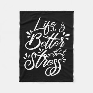 Life Is Better Without National Stress Awareness M Fleece Blanket